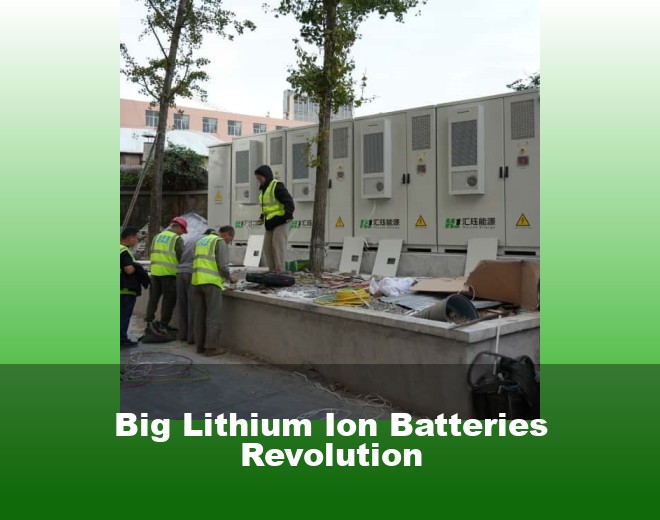 Big Lithium Ion Batteries Revolution
